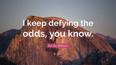 defying the odds quotes|TOP 25 AGAINST THE ODDS QUOTES .